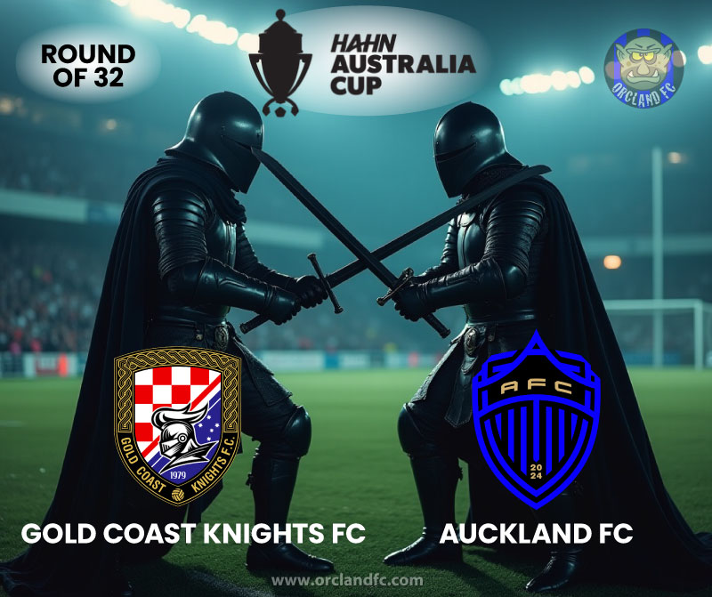 Gold Coast Knights FC vs. Auckland FC - 2025 Hahn Australia Cup - Orcland FC