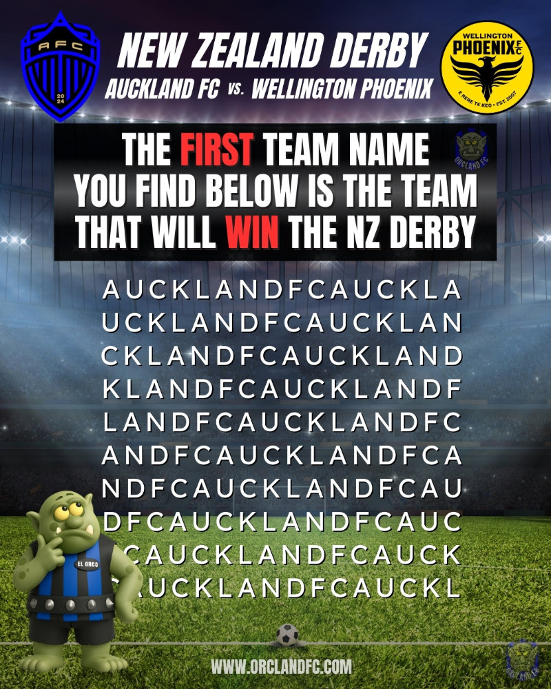 Who will win the New Zealand Derby? Auckland FC vs. Wellington Phoenix | The first team name you find is the team that will win the NZ Derby | Orcland FC