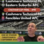 NZ Football Cup Finals: Chatham Cup Final 2026 - Cashmere Technical FC vs. Fencibles United AFC and the Kate Sheppard Cup Final 2026 - Cashmere Technical FC vs. Eastern Suburbs AFC
